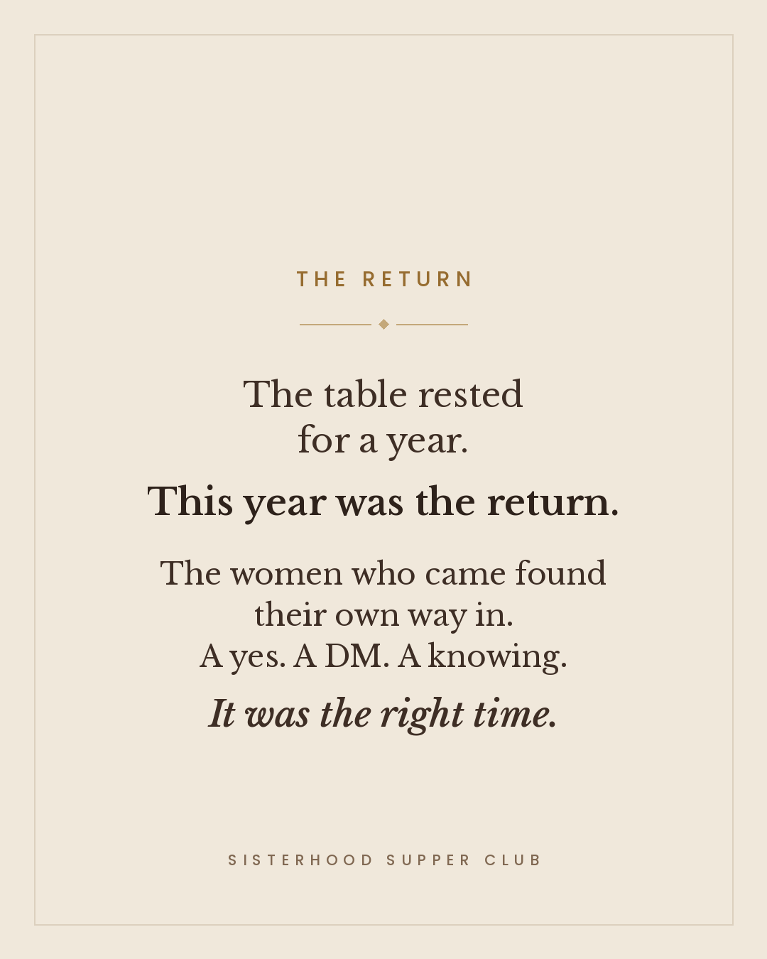 The table rested for a year before returning when the time felt right.