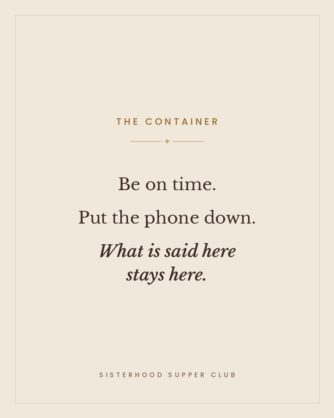 The container: be on time, put the phone down, and keep what is shared at the table private.